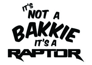 It’s Not a Bakkie, It’s a Raptor decal